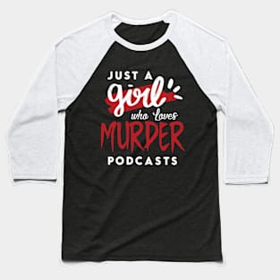 Murder Podcasts Serial Killers Funny Baseball T-Shirt